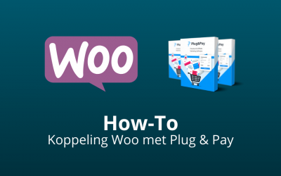 Plug & Pay Koppelen Met Woocommerce: Hoe? [How-To]